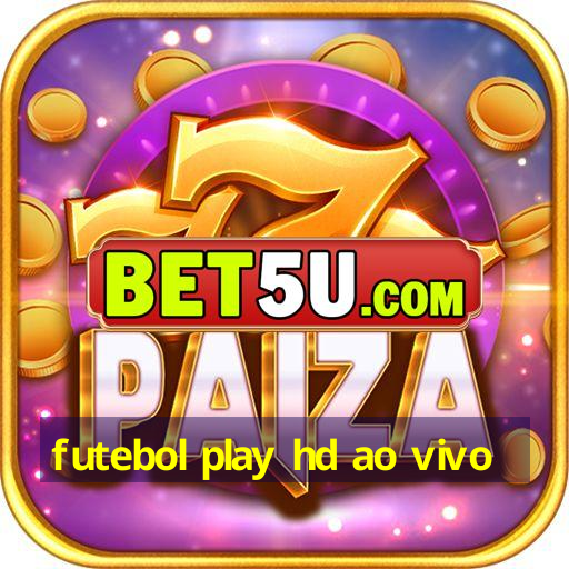 futebol play hd ao vivo